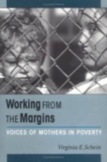 Working from the Margins : Voices of Mothers in Poverty