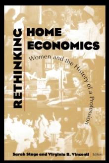 Rethinking Home Economics : Women and the History of a Profession