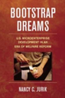 Bootstrap Dreams : U.S. Microenterprise Development in an Era of Welfare Reform