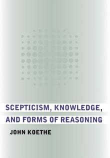 Scepticism, Knowledge, and Forms of Reasoning