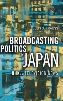 Broadcasting Politics in Japan : NHK and Television News