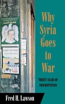 Why Syria Goes to War : Thirty Years of Confrontation