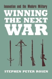 Winning the Next War : Innovation and the Modern Military