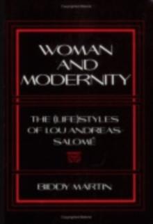 Woman and Modernity : The (Life)Styles of Lou Andreas-Salome