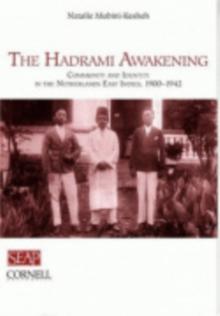 The Hadrami Awakening : Community and Identity in the Netherlands East Indies, 1900-1942