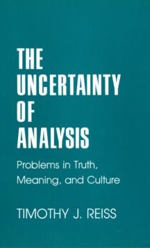 The Uncertainty of Analysis : Problems in Truth, Meaning, and Culture