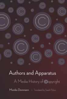 Authors and Apparatus : A Media History of Copyright