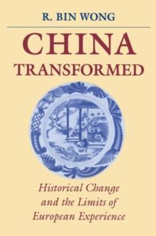 China Transformed : Historical Change and the Limits of European Experience