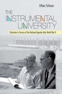 Instrumental University : Education in Service of the National Agenda after World War II