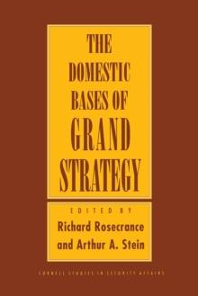 The Domestic Bases of Grand Strategy