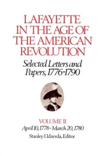 Lafayette in the Age of the American Revolution-Selected Letters and Papers, 1776-1790 : April 10, 1778-March 20, 1780