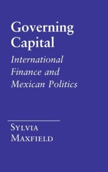 Governing Capital : International Finance and Mexican Politics