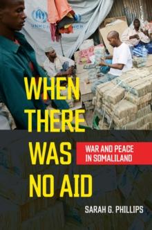 When There Was No Aid : War and Peace in Somaliland