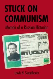 Stuck on Communism : Memoir of a Russian Historian