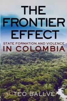 Frontier Effect : State Formation and Violence in Colombia