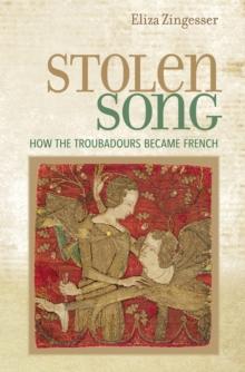 Stolen Song : How the Troubadours Became French