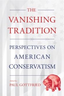 The Vanishing Tradition : Perspectives on American Conservatism