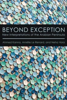 Beyond Exception : New Interpretations of the Arabian Peninsula