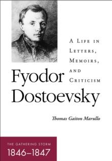 Fyodor Dostoevsky-The Gathering Storm (1846-1847) : A Life in Letters, Memoirs, and Criticism