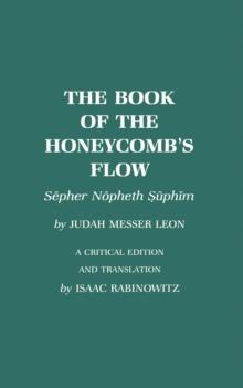 The Book of the Honeycomb's Flow : Sepher Nopheth Suphim by Judah Messer Leon