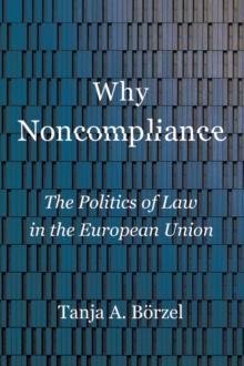 Why Noncompliance : The Politics of Law in the European Union