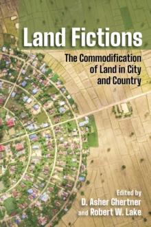 Land Fictions : The Commodification of Land in City and Country