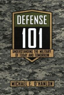 Defense 101 : Understanding the Military of Today and Tomorrow