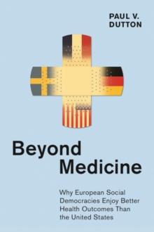 The Beyond Medicine : Why European Social Democracies Enjoy Better Health Outcomes Than the United States