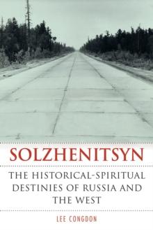 Solzhenitsyn : The Historical-Spiritual Destinies of Russia and the West