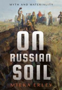 On Russian Soil : Myth and Materiality