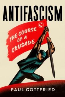 Antifascism : The Course of a Crusade