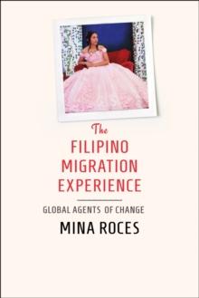 The Filipino Migration Experience : Global Agents of Change