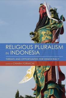 Religious Pluralism in Indonesia : Threats and Opportunities for Democracy