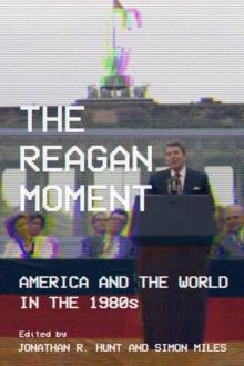 The Reagan Moment : America and the World in the 1980s