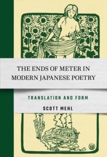 The Ends of Meter in Modern Japanese Poetry : Translation and Form