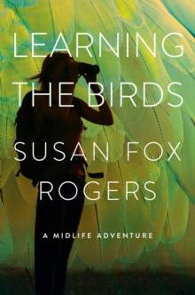 Learning the Birds : A Midlife Adventure