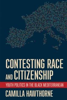 Contesting Race and Citizenship : Youth Politics in the Black Mediterranean