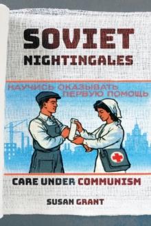 Soviet Nightingales : Care under Communism