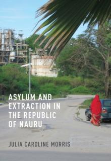 Asylum and Extraction in the Republic of Nauru