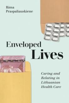 Enveloped Lives : Caring and Relating in Lithuanian Health Care