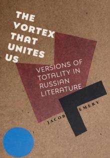 Vortex That Unites Us : Versions of Totality in Russian Literature