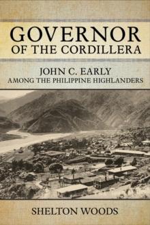 Governor of the Cordillera : John C. Early among the Philippine Highlanders