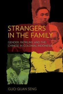 Strangers in the Family : Gender, Patriliny, and the Chinese in Colonial Indonesia