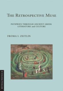 Retrospective Muse : Pathways through Ancient Greek Literature and Culture