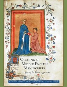 Opening Up Middle English Manuscripts : Literary and Visual Approaches