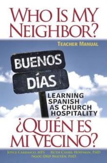 Who Is My Neighbor?  Teacher Manual : Learning Spanish as Church Hospitality