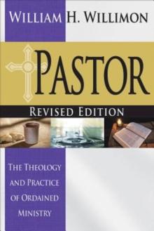 Pastor: Revised Edition : The Theology and Practice of Ordained Ministry