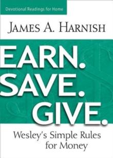 Earn. Save. Give. Devotional Readings for Home : Wesley's Simple Rules for Money