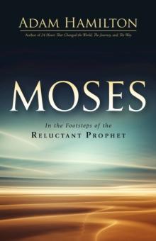 Moses : In the Footsteps of the Reluctant Prophet