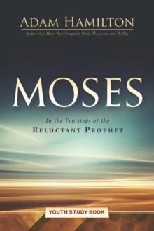 Moses Youth Study Book : In the Footsteps of the Reluctant Prophet